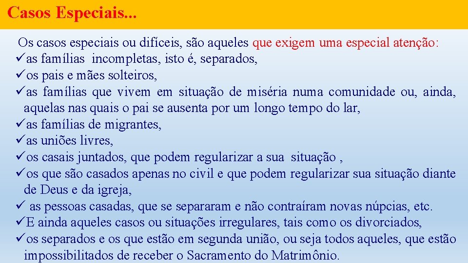 Casos Especiais. . . Os casos especiais ou difíceis, são aqueles que exigem uma