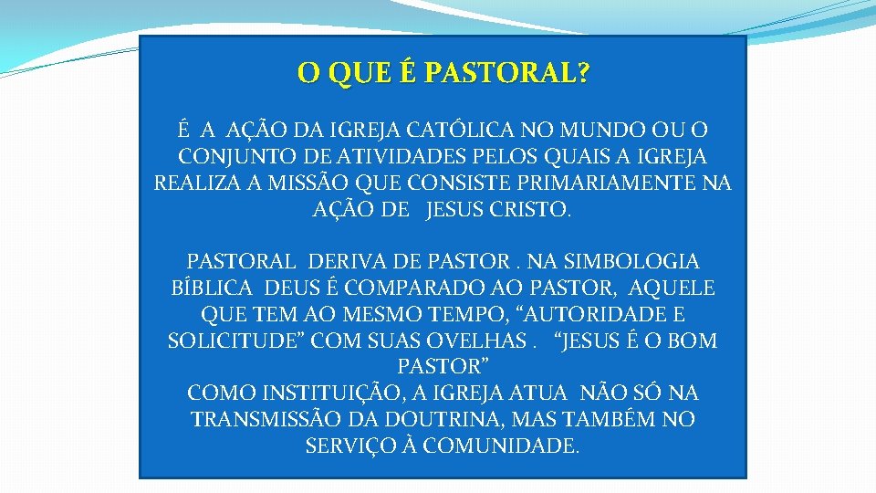 O QUE É PASTORAL? É A AÇÃO DA IGREJA CATÓLICA NO MUNDO OU O