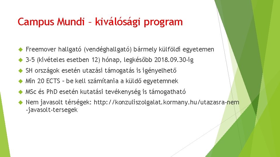 Campus Mundi – kiválósági program Freemover hallgató (vendéghallgató) bármely külföldi egyetemen 3 -5 (kivételes