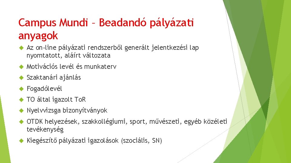 Campus Mundi – Beadandó pályázati anyagok Az on-line pályázati rendszerből generált jelentkezési lap nyomtatott,