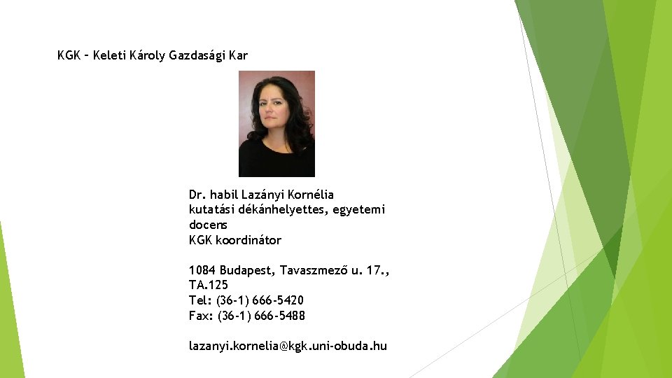 KGK – Keleti Károly Gazdasági Kar Dr. habil Lazányi Kornélia kutatási dékánhelyettes, egyetemi docens