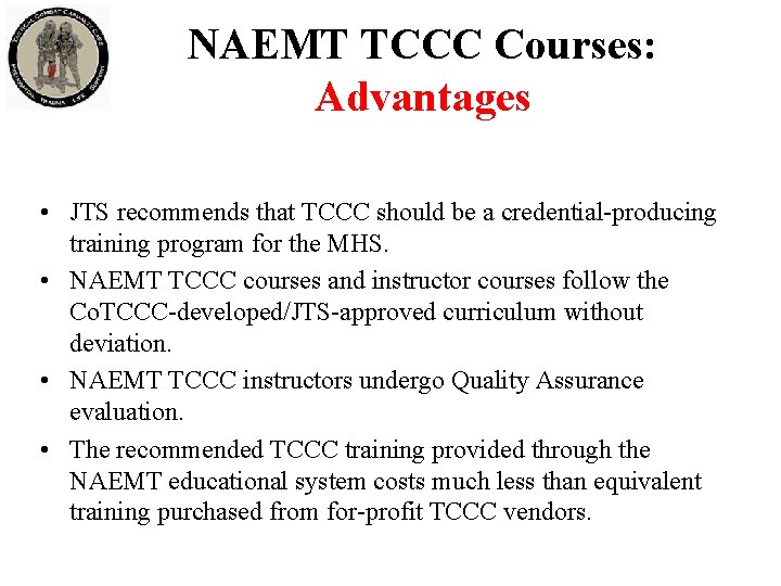 NAEMT TCCC Courses: Advantages • JTS recommends that TCCC should be a credential-producing training