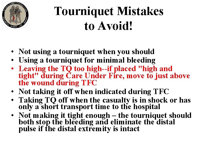 Tourniquet Mistakes to Avoid! • Not using a tourniquet when you should • Using
