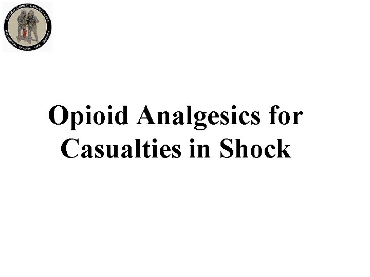 Opioid Analgesics for Casualties in Shock 