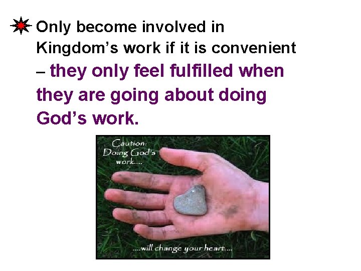 Only become involved in Kingdom’s work if it is convenient – they only feel