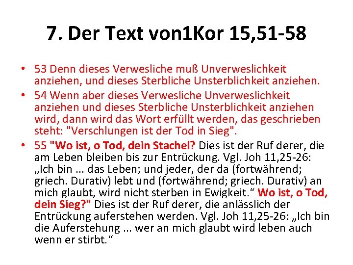 7. Der Text von 1 Kor 15, 51 -58 • 53 Denn dieses Verwesliche