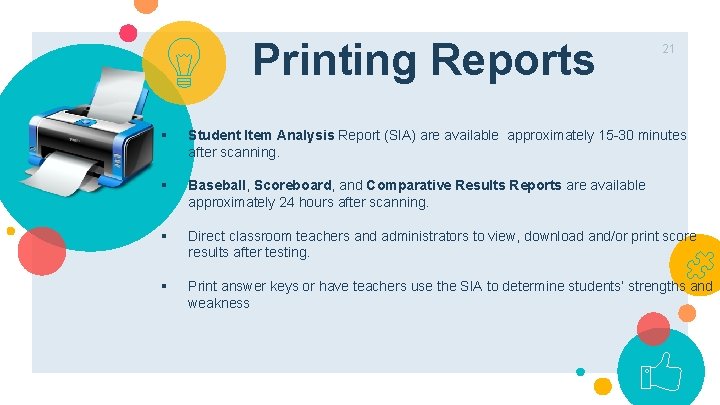 Printing Reports 21 § Student Item Analysis Report (SIA) are available approximately 15 -30