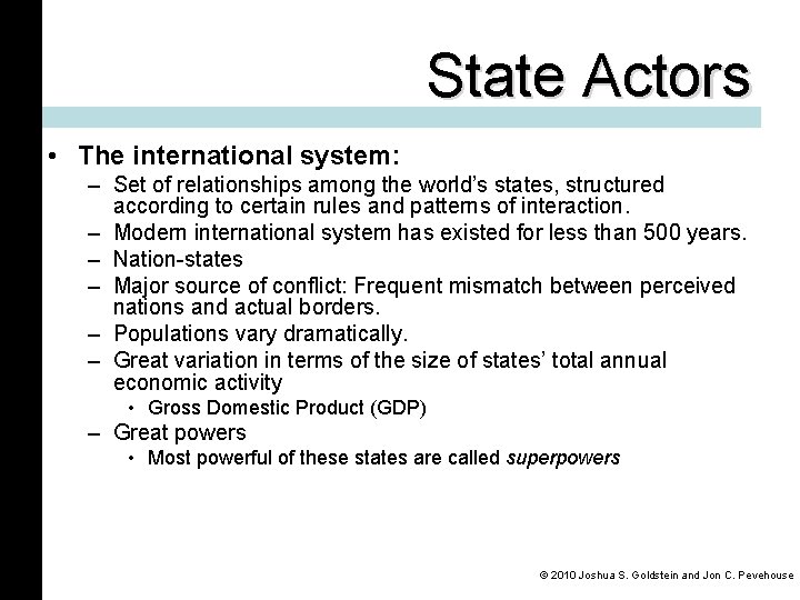 State Actors • The international system: – Set of relationships among the world’s states,