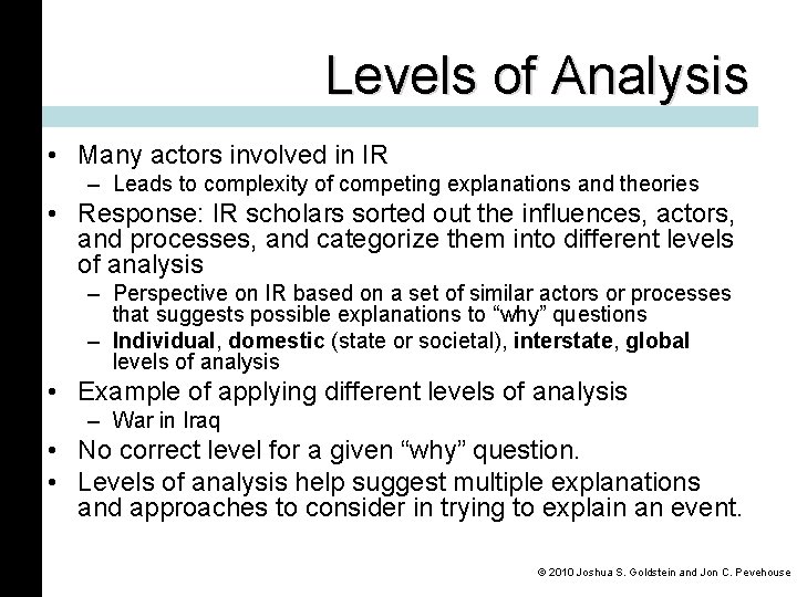 Levels of Analysis • Many actors involved in IR – Leads to complexity of