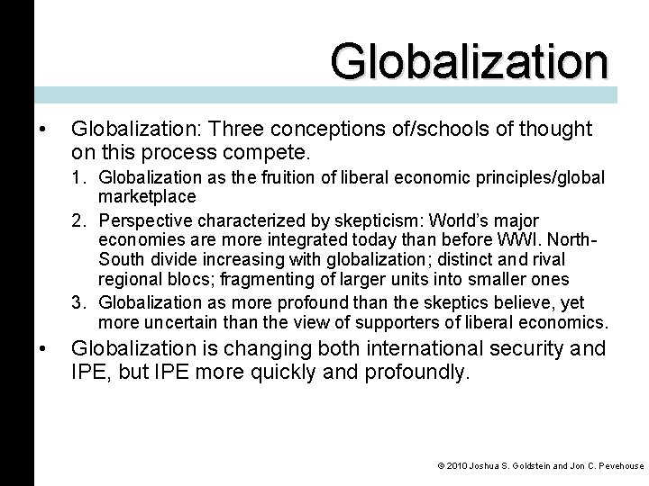 Globalization • Globalization: Three conceptions of/schools of thought on this process compete. 1. Globalization