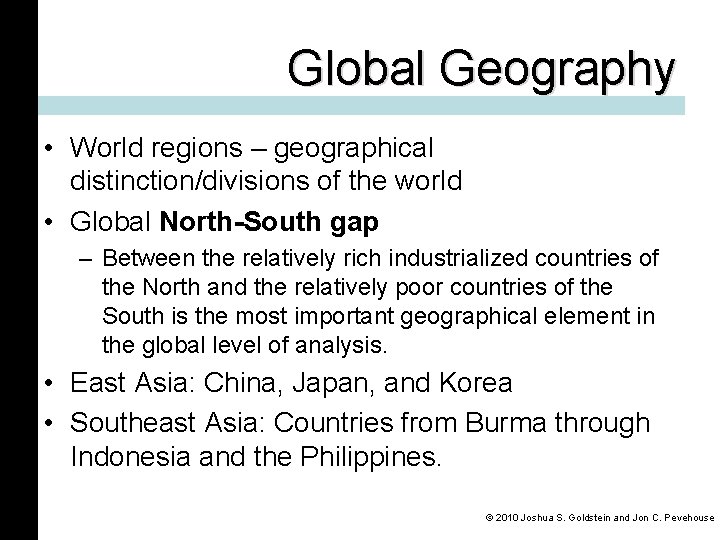 Global Geography • World regions – geographical distinction/divisions of the world • Global North-South