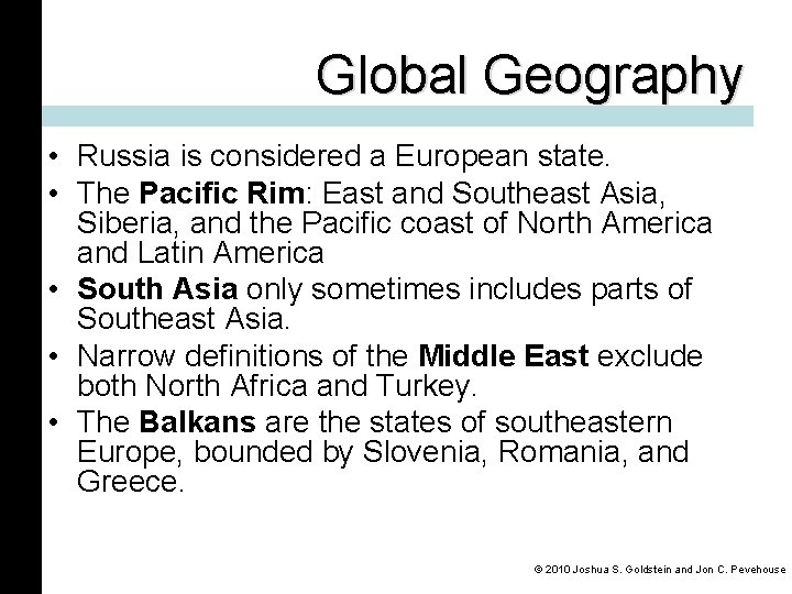 Global Geography • Russia is considered a European state. • The Pacific Rim: East