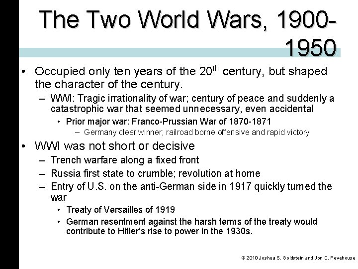 The Two World Wars, 19001950 • Occupied only ten years of the 20 th
