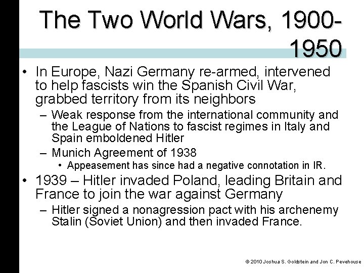 The Two World Wars, 19001950 • In Europe, Nazi Germany re-armed, intervened to help