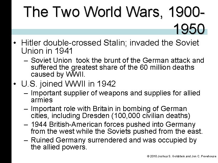 The Two World Wars, 19001950 • Hitler double-crossed Stalin; invaded the Soviet Union in