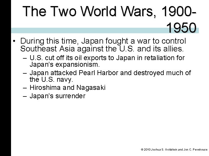 The Two World Wars, 19001950 • During this time, Japan fought a war to