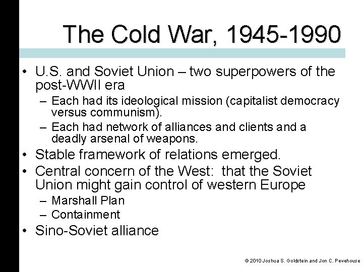 The Cold War, 1945 -1990 • U. S. and Soviet Union – two superpowers