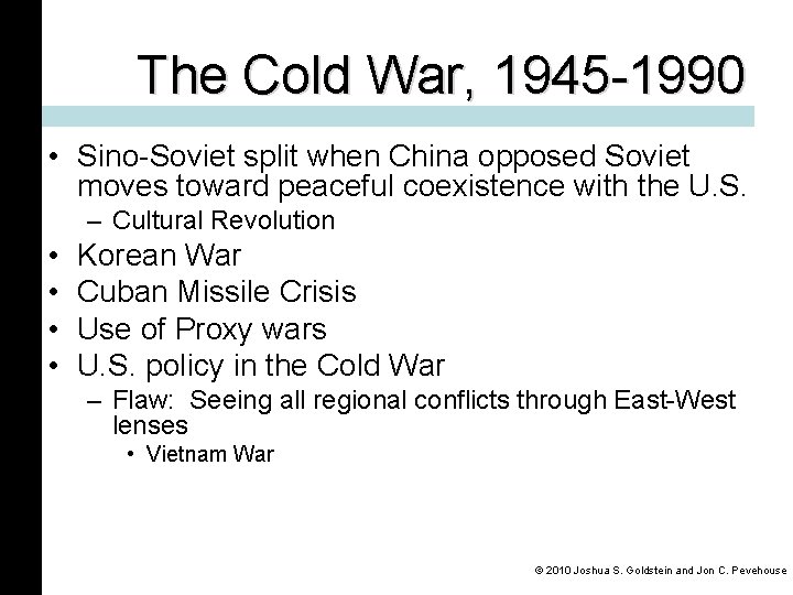 The Cold War, 1945 -1990 • Sino-Soviet split when China opposed Soviet moves toward