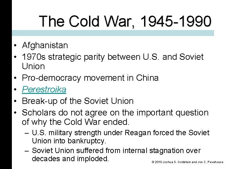 The Cold War, 1945 -1990 • Afghanistan • 1970 s strategic parity between U.