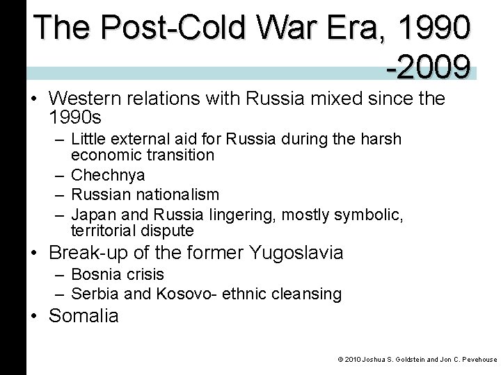 The Post-Cold War Era, 1990 -2009 • Western relations with Russia mixed since the