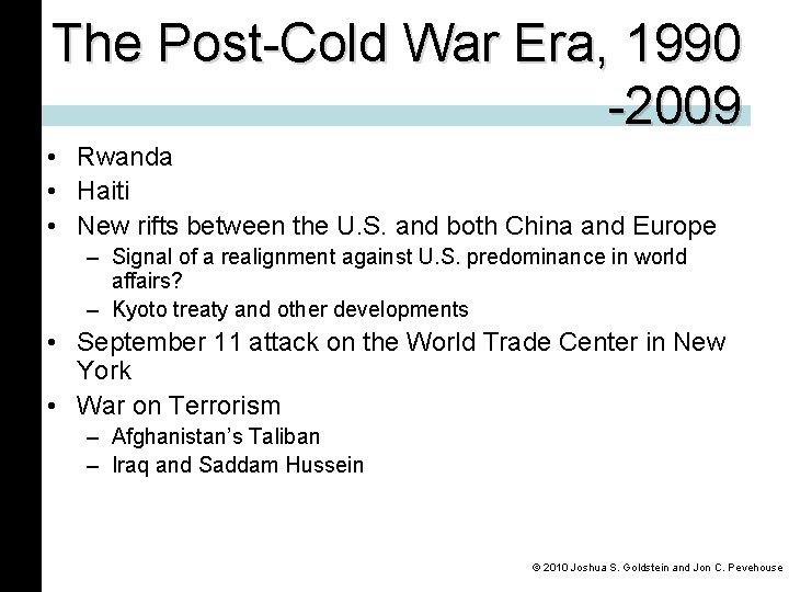 The Post-Cold War Era, 1990 -2009 • Rwanda • Haiti • New rifts between