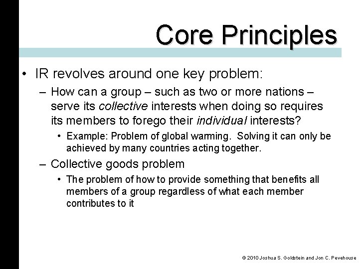 Core Principles • IR revolves around one key problem: – How can a group