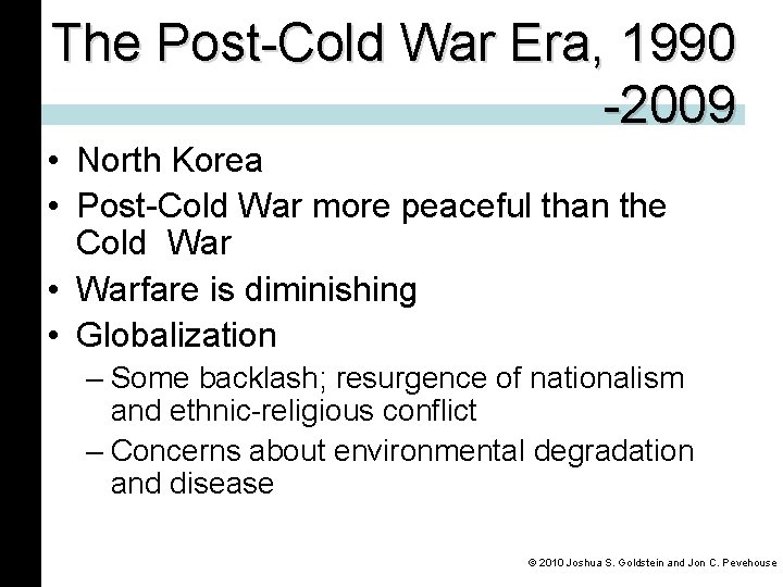 The Post-Cold War Era, 1990 -2009 • North Korea • Post-Cold War more peaceful