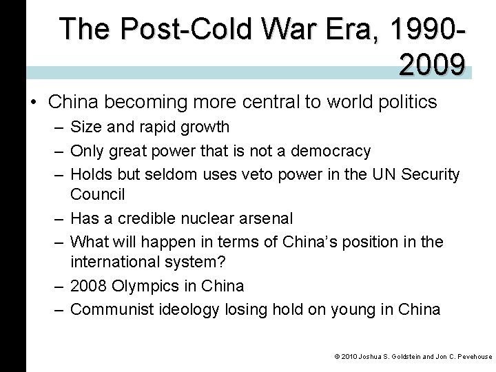 The Post-Cold War Era, 19902009 • China becoming more central to world politics –