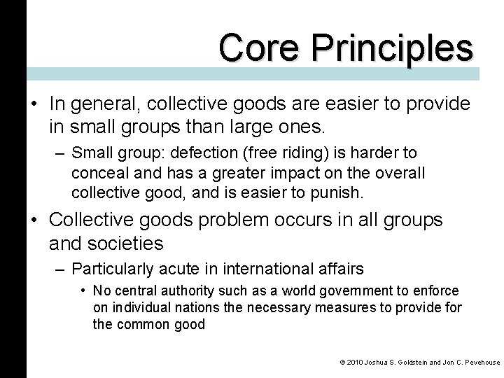 Core Principles • In general, collective goods are easier to provide in small groups