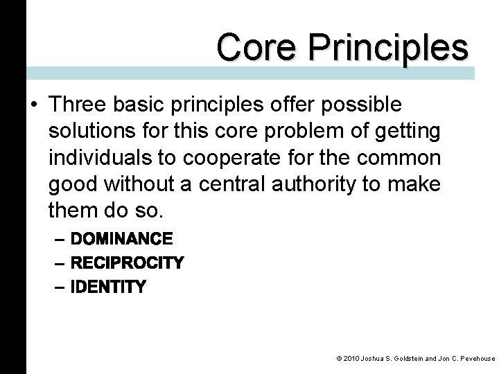 Core Principles • Three basic principles offer possible solutions for this core problem of