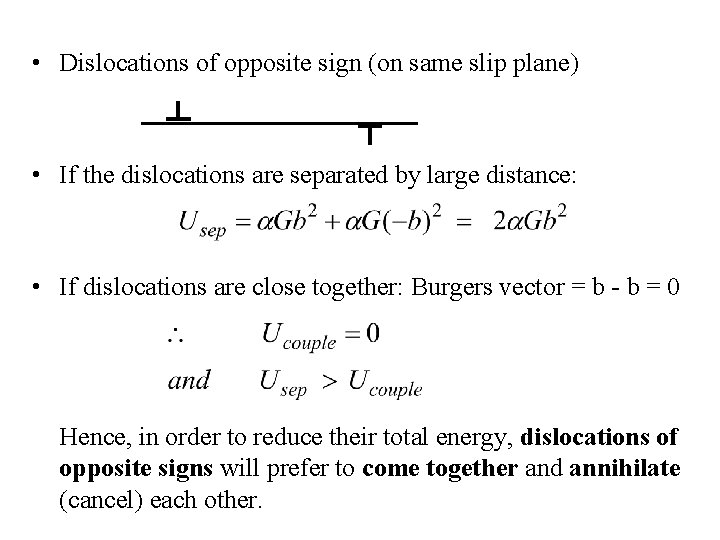  • Dislocations of opposite sign (on same slip plane) • If the dislocations