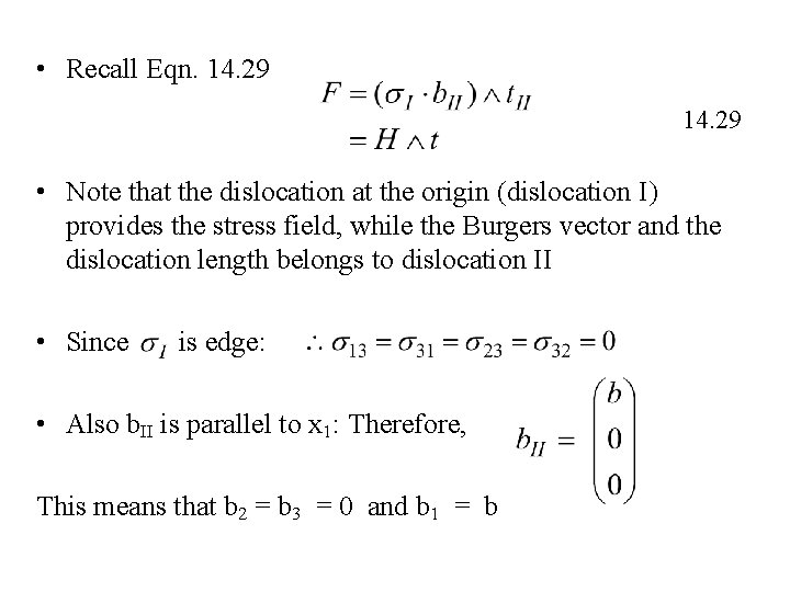 • Recall Eqn. 14. 29 • Note that the dislocation at the origin