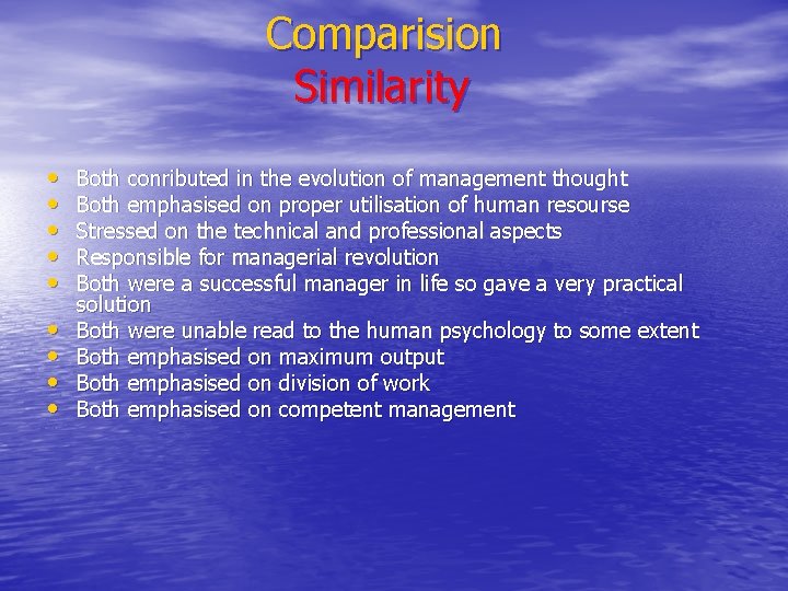 Comparision Similarity • • • Both conributed in the evolution of management thought Both