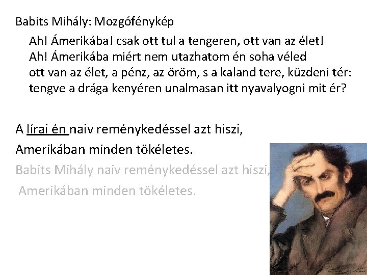 Babits Mihály: Mozgófénykép Ah! Ámerikába! csak ott tul a tengeren, ott van az élet!