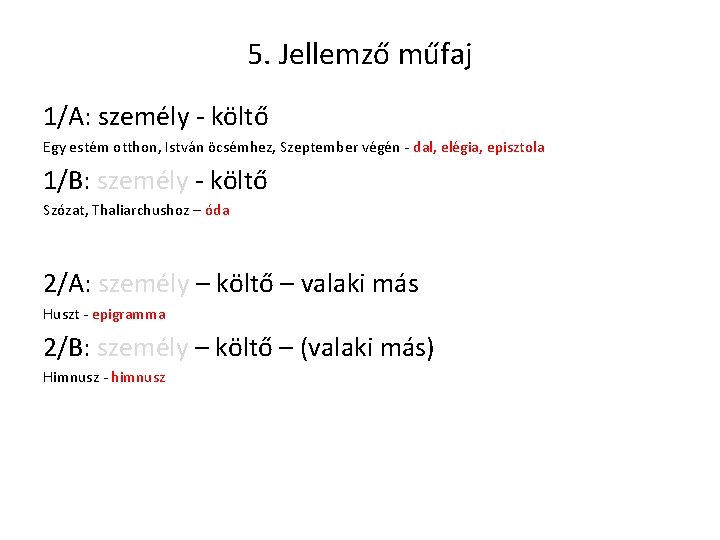 5. Jellemző műfaj 1/A: személy - költő Egy estém otthon, István öcsémhez, Szeptember végén