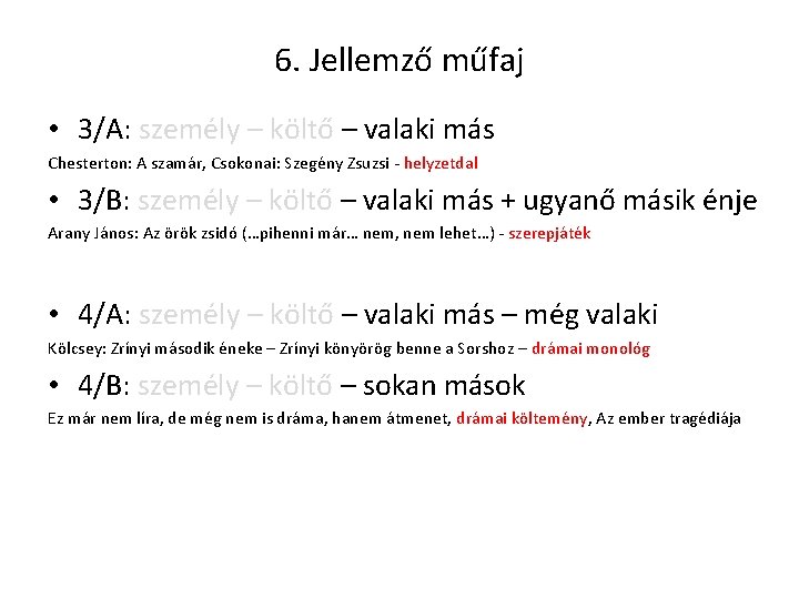 6. Jellemző műfaj • 3/A: személy – költő – valaki más Chesterton: A szamár,