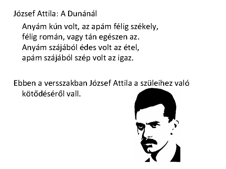 József Attila: A Dunánál Anyám kún volt, az apám félig székely, félig román, vagy