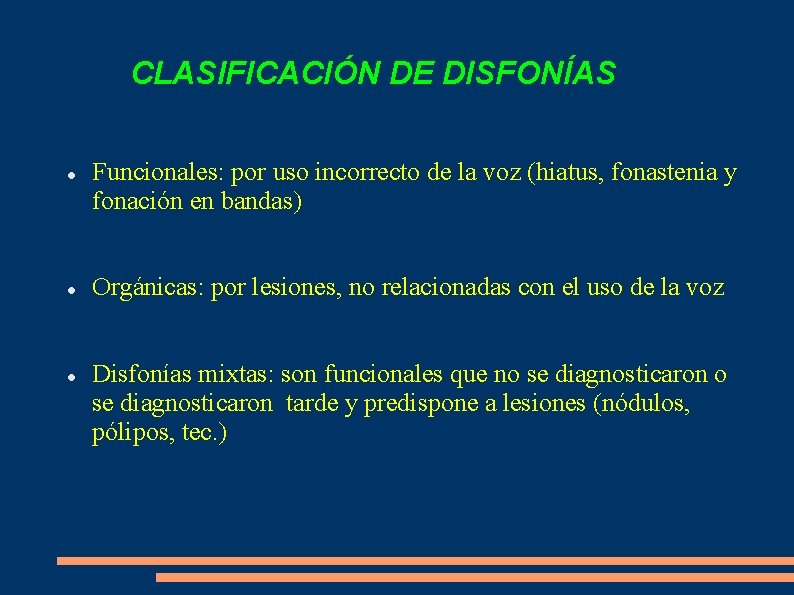 CLASIFICACIÓN DE DISFONÍAS Funcionales: por uso incorrecto de la voz (hiatus, fonastenia y fonación