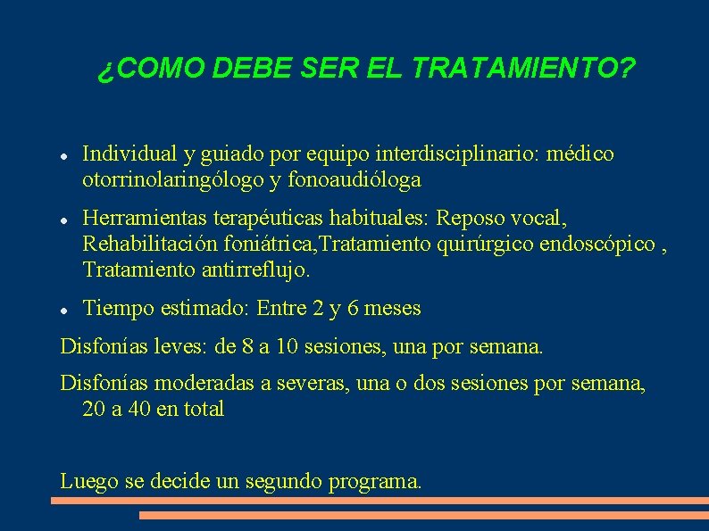 ¿COMO DEBE SER EL TRATAMIENTO? Individual y guiado por equipo interdisciplinario: médico otorrinolaringólogo y