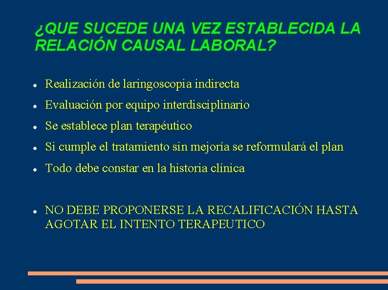 ¿QUE SUCEDE UNA VEZ ESTABLECIDA LA RELACIÓN CAUSAL LABORAL? Realización de laringoscopia indirecta Evaluación