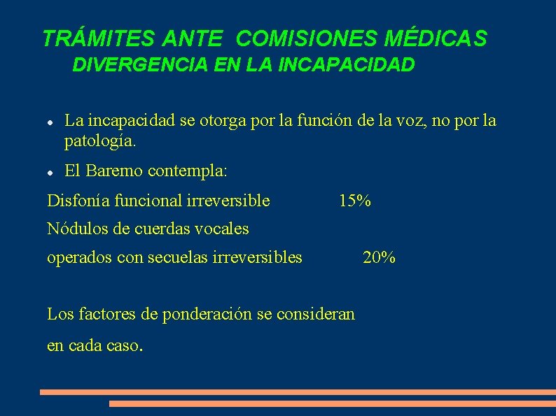 TRÁMITES ANTE COMISIONES MÉDICAS DIVERGENCIA EN LA INCAPACIDAD La incapacidad se otorga por la