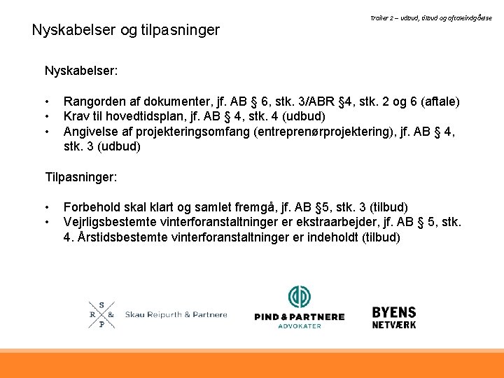 Nyskabelser og tilpasninger Trailer 2 – udbud, tilbud og aftaleindgåelse Nyskabelser: • • •