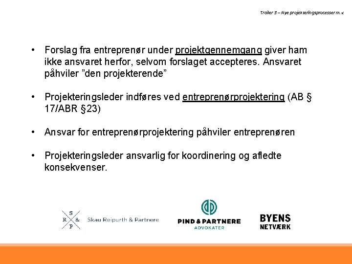 Trailer 3 – Nye projekteringsprocesser m. v. • Forslag fra entreprenør under projektgennemgang giver