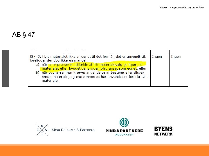 Trailer 4 – Nye metoder og materialer AB § 47 