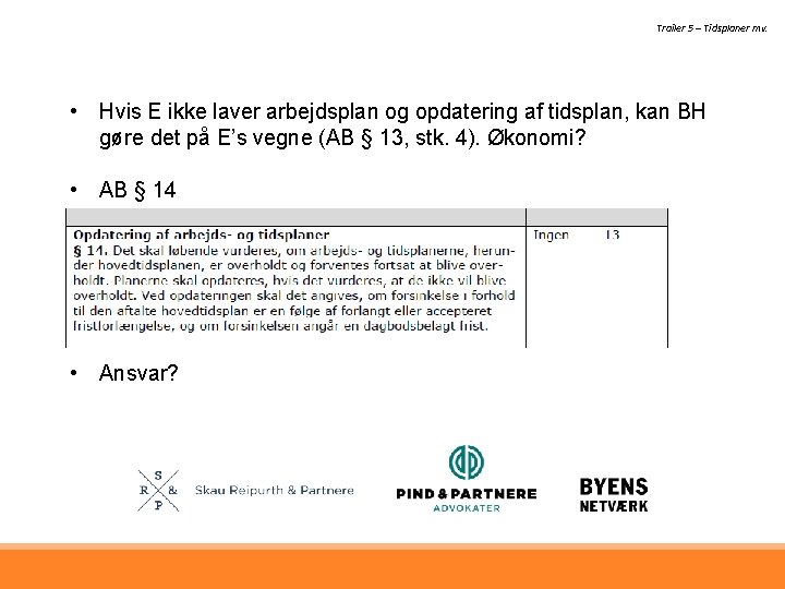 Trailer 5 – Tidsplaner mv. • Hvis E ikke laver arbejdsplan og opdatering af