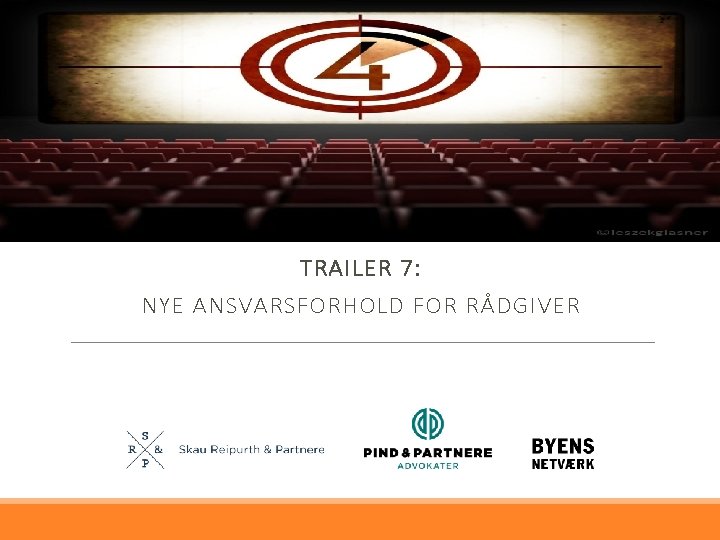 TRAILER 7: NYE ANSVARSFORHOLD FOR RÅDGIVER 