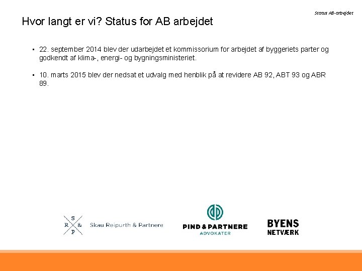 Hvor langt er vi? Status for AB arbejdet Status AB-arbejdet • 22. september 2014