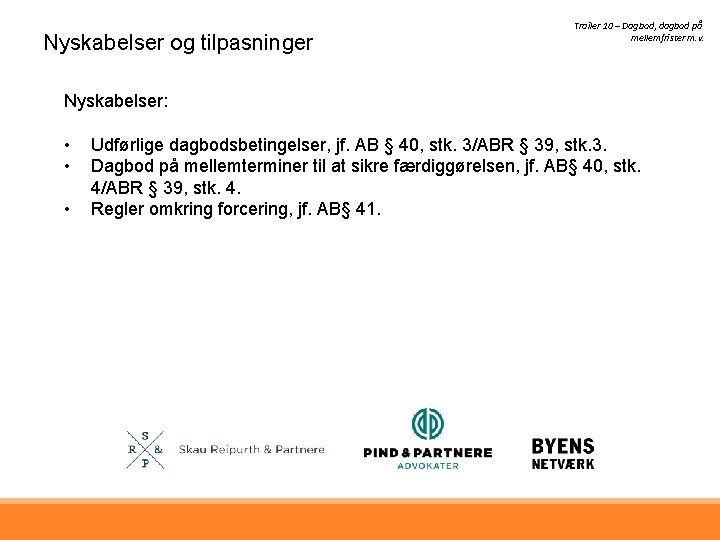 Nyskabelser og tilpasninger Trailer 10 – Dagbod, dagbod på mellemfrister m. v. Nyskabelser: •