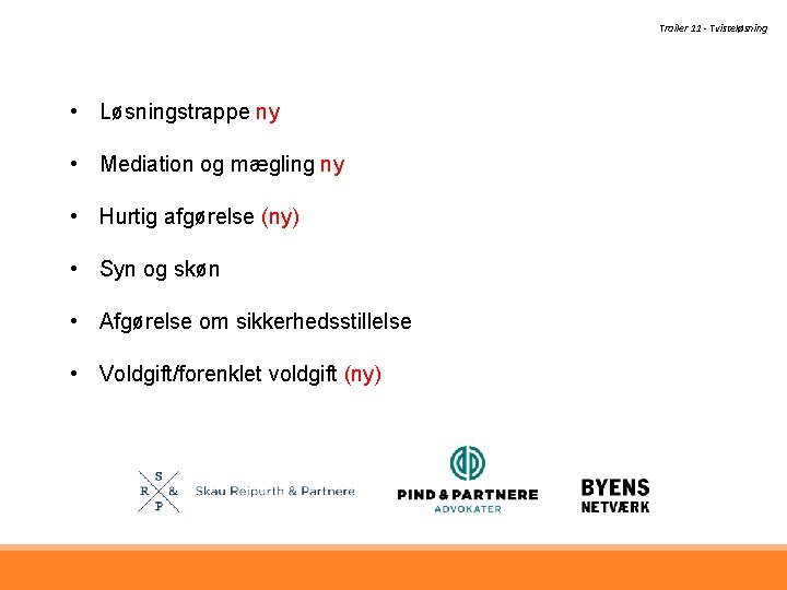 Trailer 11 - Tvisteløsning • Løsningstrappe ny • Mediation og mægling ny • Hurtig