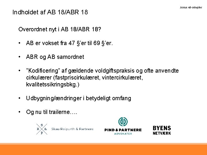 Indholdet af AB 18/ABR 18 Overordnet nyt i AB 18/ABR 18? • AB er